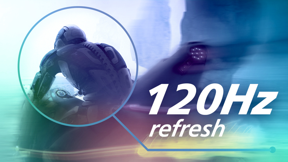120 Hz refresh rates for ultra-smooth, brilliant images