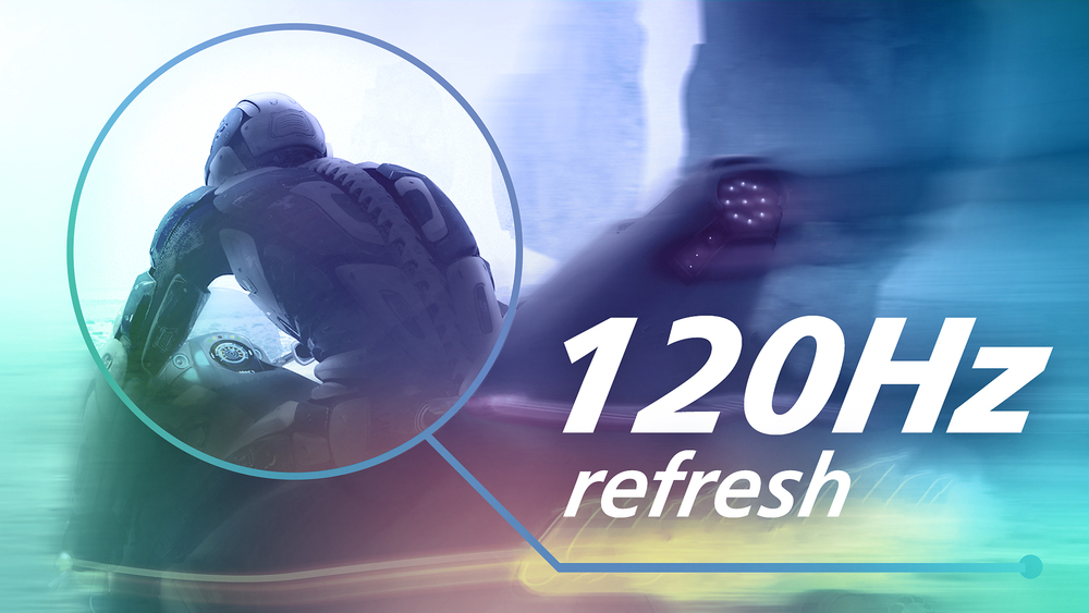120 Hz refresh rates for ultra-smooth, brilliant images