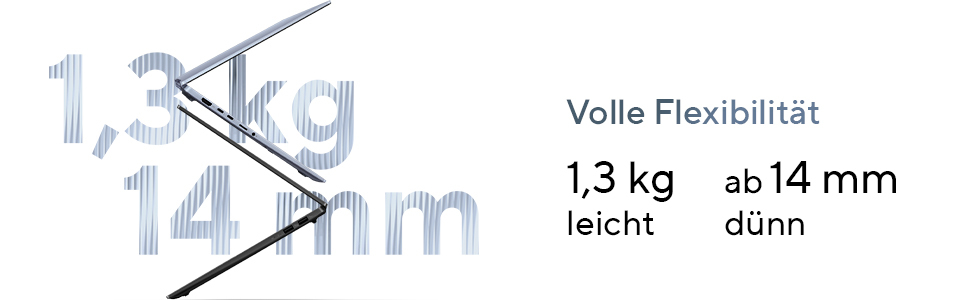 Besonders stylisch und mobil dank 1,3kg Gewicht und 14mm Slim-Gehäuse
